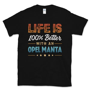 LIFE IS 100% BETTER WITH AN OPEL MANTA T-SHIRT - Picture 1 of 2