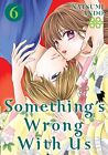 Something's Wrong With Us 6 by Ando, Natsumi [Paperback]