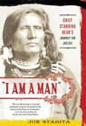 I Am a Man: Chief Standing Bear's Journey for Justice - Paperback - GOOD