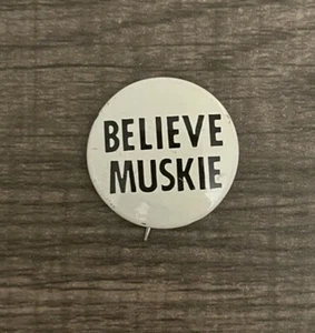 "Believe MUSKIE" Black Letter Pinback, 1960's ? - Picture 1 of 2