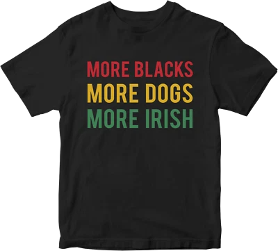AF MERCH More Blacks more Dogs more Irish T-Shirt Sozialismus Politisch Kommunist BLM Top