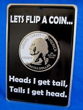 LETS FLIP A COIN -*US MADE* Embossed Sign -Man Cave Garage Bar Rec Rm Wall Decor
