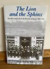 The Lion and the Sphinx: The Rise and Fall of the British in Egypt 1882-1956