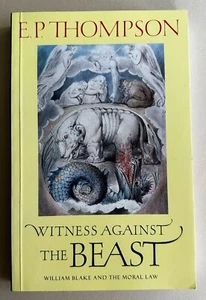 WITNESS AGAINST THE BEAST: William Blake and the Moral Law by E. P. Thompson - Picture 1 of 14
