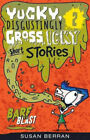 Yucky, Disgustingly Gross, Icky Short Stories No.2: Barf Blast (Yucky Short