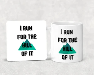 I Run For The Hill Of It - Runner/Athlete - Funny Mug and Coaster - Novelty Set - Picture 1 of 2