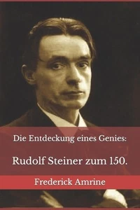 Die Entdeckung eines Genies: Rudolf Steiner zum 150. by Frederick Amrine (German - Picture 1 of 1