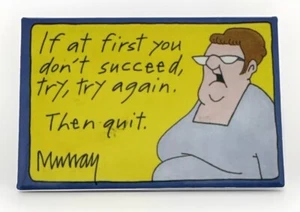 If At First You Don't Succeed Try Again.  Then Quit Cartoon Murray's Law Magnet - Picture 1 of 2