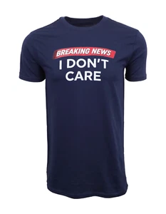 Breaking News Don't Care Funny Sarcasm Joke Sarcastic Humor Graphic T-Shirt - Picture 1 of 2