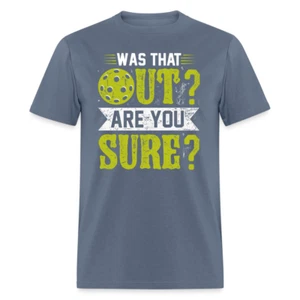 Was That Out Are You Sure (Pickleball) T-Shirt - Picture 1 of 94