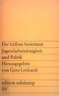 Der hilflose Sozialstaat : Jugendarbeitslosigkeit und Politik. (Nr. 932) Edition