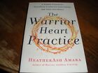 The Warrior Heart Practice : A Simple Process to Transform Confusion into...
