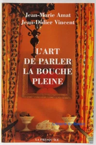 L'art de parler la bouche pleine Jean-Didier Vincent Jean-Marie Amat 1996 - Imagen 1 de 2