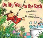 On My Way To The Bath By Sarah Maizes - Hardcover **Brand New**
