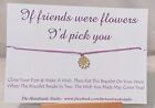Friendship Wish Bracelet. Flower Charm.  If Friends Were Flowers I'd Pick You 