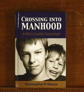 Christopher P. Mason Crossing Into Manhood: A Men's Studies Curriculum Cambria - Picture 1 of 7