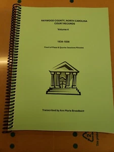 HAYWOOD County, NC COURT RECORDS, Vol 4 1834-1838, by Broadbent, Book 288 pages - Picture 1 of 6