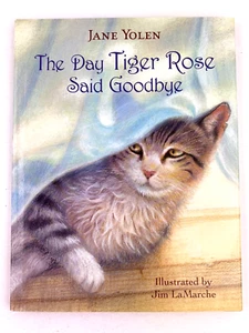The Day Tiger Rose Said Goodbye Jane Yolen Jim LaMarche 2011 HB/DJ Pet Cat Death - Foto 1 di 14