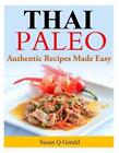 Thai Paleo: Authentic Recipes Made Easy by Susan Q. Gerald (English) Paperback B