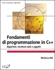 Fondamenti di programmazione in C++. Algoritmi, strutture dati e ogget - 9788... - Immagine 1 di 1
