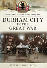 1914 - 1918 Erster Weltkrieg Vereinigtes Königreich Lokalgeschichtsbuch - Durham City im Ersten Weltkrieg