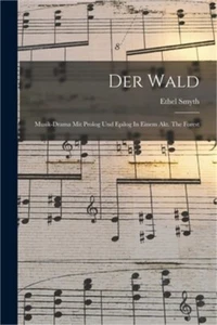 Der Wald: Musik-drama Mit Prolog Und Epilog In Einem Akt. The Forest (Paperback - Picture 1 of 1