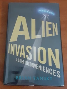 Alien Invasion & Other Inconveniences by Brian Yansky HC 2010 first edition 1st - Picture 1 of 8