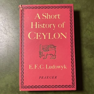 A Short History of Ceylon. E.F.C. Ludowyk HC/DJ Praeger 1967 ~ SEE PHOTOS - Bild 1 von 10