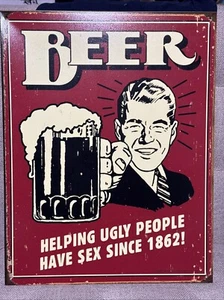 Beer Helping Ugly People Have Sex Since 1862 Metal Sign - Picture 1 of 1