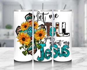 Let Me Tell You About My Jesus Christian Design 20 OZ Straight Tumbler For Her - Picture 1 of 2