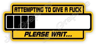 POPART Attempting To Give A F**k Please Wait Funny Hard Hat Sticker