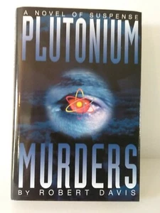 Plutonium Murders by Robert Davis - Hardcover- Excellent Condition - Picture 1 of 9