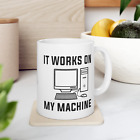It Works On My Machine, Coffee Mug 11 oz Ceramic Mug