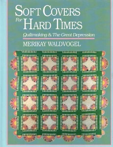 Soft Covers for Hard Times : Quiltmaking and the Great Depression Waldvogel 1990 - Picture 1 of 3