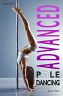 Advanced Pole Dancing: For Fitness and Fun by Danni Peck: New