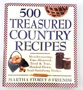 NEW ~ 500 TREASURED COUNTRY RECIPES COOKBOOK BY MARTHA STOREY & FRIENDS - Picture 1 of 5