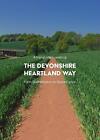A trail guide to walking the Devonshire Heartland Way: from Okehampton to Sto-,