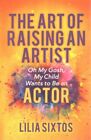 Art Of Raising An Artist  Oh My Gosh My Child Wants To Be An Actor Paperba