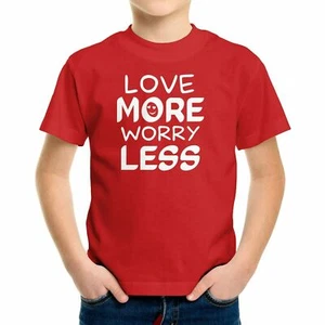 Love More Toddler Kids Youth T-shirt Funny Quote Worry Less Shirt Printed Gift - Picture 1 of 16