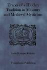 Traces Of A Hidden Tradition In Masonry And Medieval Mysticism