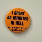 Vintage I Spent 45 Minutes In Hell No Swear With BioMarine Pin Button AV5B