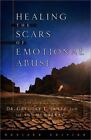 Healing The Scars Of Emotional Abuse By Gregory L. Jantz; Ann Mcmurray