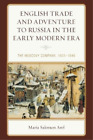 Maria Salomon A English Trade And Adventure To Russia In The Early Moder (Poche)