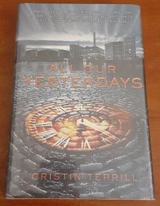 All Our Yesterdays by Cristin Terrill HC 2013 first edition YA Science Fiction - Picture 1 of 9