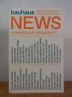 Bauhaus News. Stimmen zur Gegenwart - Contemporary Remarks [Deutsch - English] B