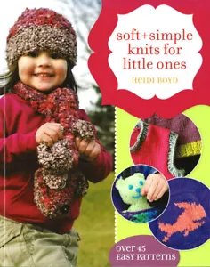"Soft + Simple Knits for Little Ones". Over 45 easy patterns. Clothes and toys. - Picture 1 of 2