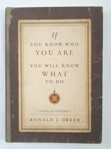 If You Know Who You Are, You Will Know What To Do - Living with Integirty -Greer - Picture 1 of 6