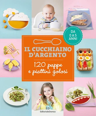 Il Cucchiaino D'Argento. Vol. 1, 120 Pappe E Piattini Golosi. Da 0 a 5 Anni - Immagine 1 di 4