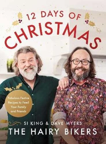 The Hairy Bikers' 12 Days of Christmas Fabulous Festive Recipes to Feed Your FA