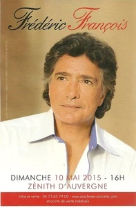 FLYER - FREDERIC FRANCOIS EN CONCERT LIVE 2015 ZENITH AUVERGNE CLERMONT FERRAND - Foto 1 di 1